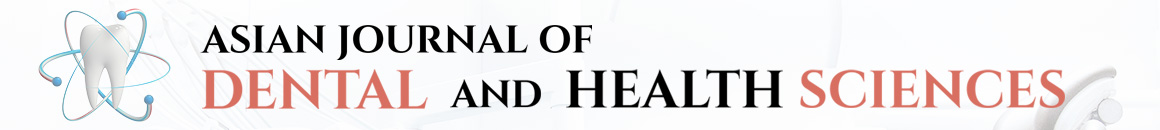 Asian Journal of Dental and Health Sciences